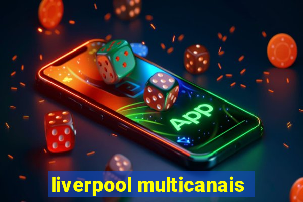 liverpool multicanais